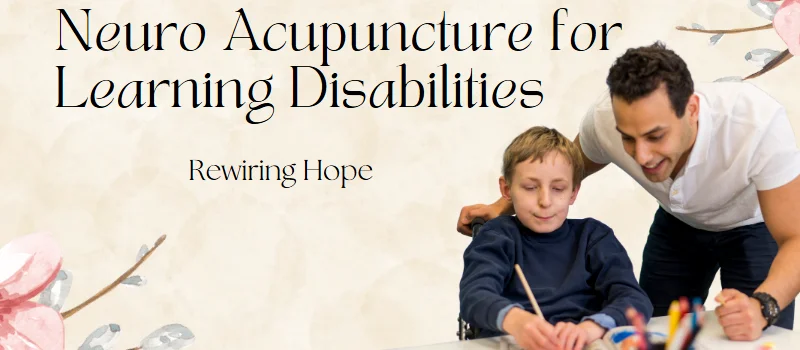 Neuro Acupuncture for Learning Disabilities